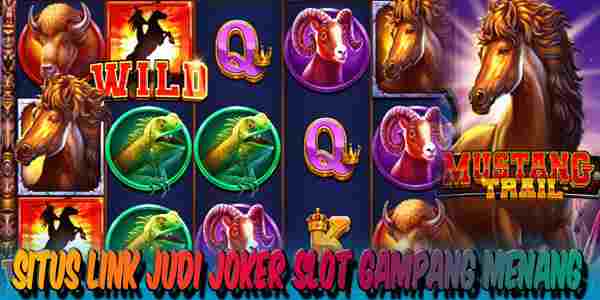 Link Judi Joker Slot Terpercaya Gampang Menang Mustang Trail
