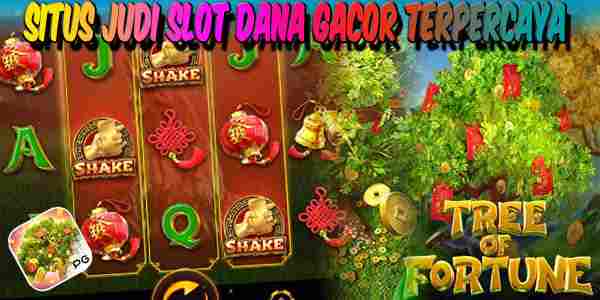 Situs Judi Slot Dana Gacor Terpercaya Mudah Menang Tree of Fortune